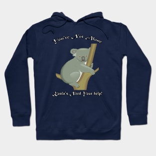 KOALA'S NEED YOUR HELP KOALA You're Not Alone Gift Hoodie